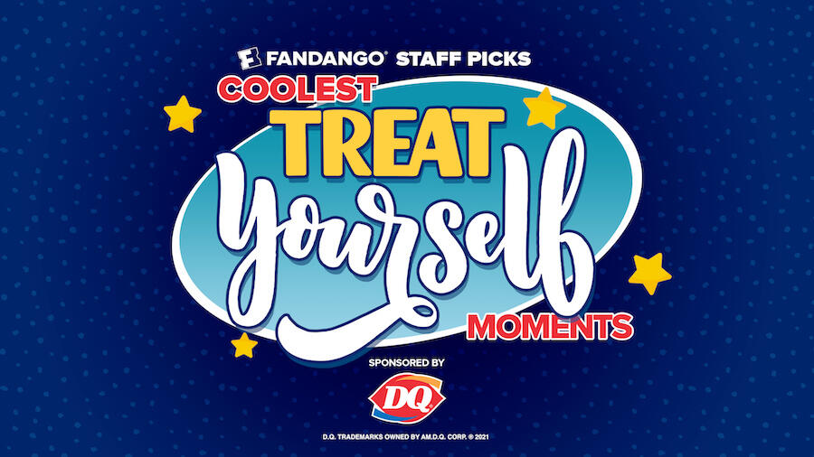 Fandango Staff Picks: Coolest Treat Yourself Moments