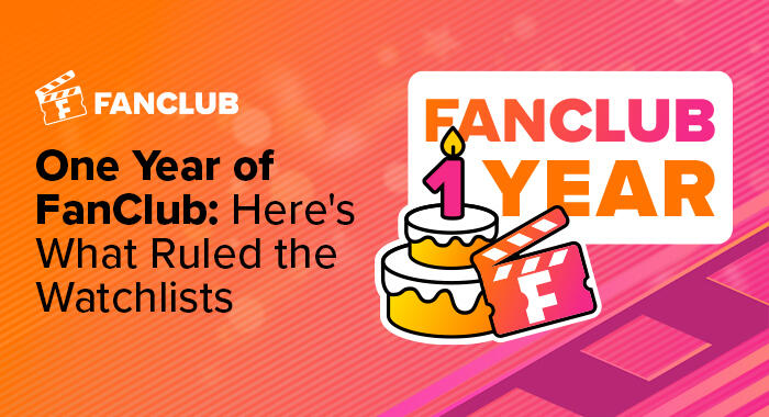 One Year of FanClub: Here’s What Ruled the Watchlists