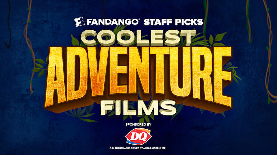 Fandango Staff Picks: Coolest Adventure Films