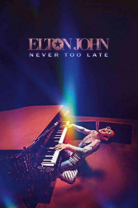Elton John: Never Too Late (2024) Showtimes | Fandango