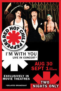 Red Hot Chili Peppers Live: I'm With You 2nd Showing Movie Poster