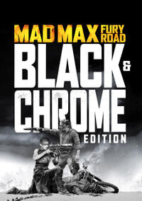 Mad Max: Fury Road: Black & Chrome Edition Movie Poster