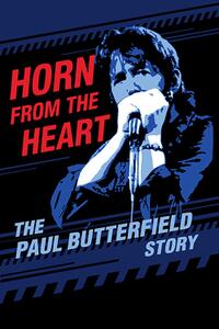 Horn From the Heart: The Paul Butterfield Story Movie Poster