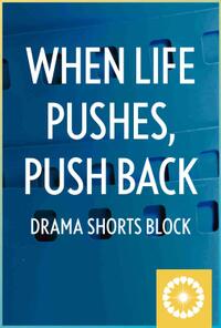 When Life Pushes, Push Back (Drama Shorts) Movie Poster