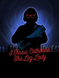 I Know Catherine, The Log Lady (2025) Movie Poster