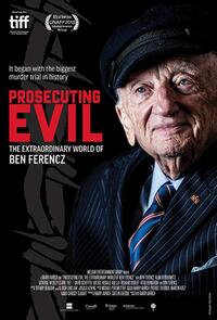 Prosecuting Evil: The Extraordinary World of Ben Ferencz