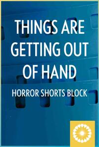 Things Are Getting Out of Hand (Shorts Block) 75 m