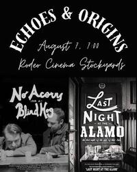 Echoes & Origins: No Acorns for a Blind Hog & Last Night at the Alamo