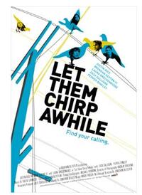 Poster art for "Let Them Chirp Awhile."
