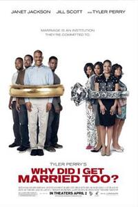 Poster art for "Tyler Perry's Why Did I Get Married Too?"