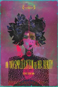 Poster art for "An Oversimplification of Her Beauty."