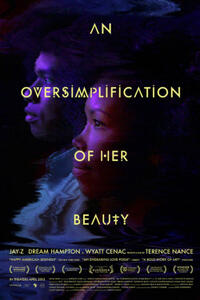 Poster art for "An Oversimplification of Her Beauty."