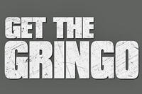 Title card for "Get the Gringo."