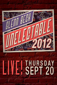 Poster art for "Glenn Beck Unelectable 2012 Live."