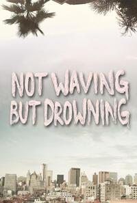 Poster art for "Not Waving But Drowning."