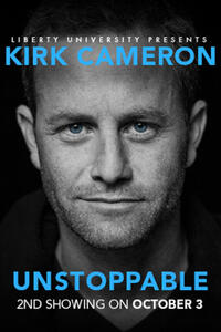 Poster art for "UNSTOPPABLE A Live Event with Kirk Cameron 2nd Showing."