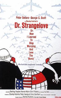 Poster art for "DR. STRANGELOVE OR: HOW I LEARNED TO STOP WORRYING AND LOVE THE BOMB."