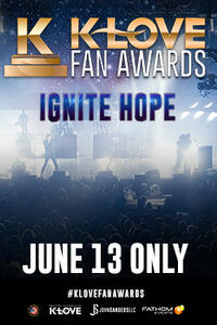 Poster art for "The K-LOVE Fan Awards “Ignite Hope”."