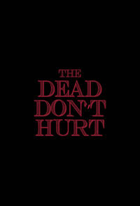 The Dead Don't Hurt poster art