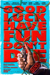 Good Luck, Have Fun, Don't Die poster art
