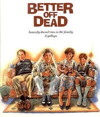 Poster art for "Better Off Dead."