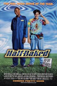 
	Half Baked
