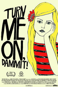 Poster art for "Turn Me On, Dammit!"