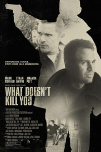 Poster art for "What Doesn't Kill You."