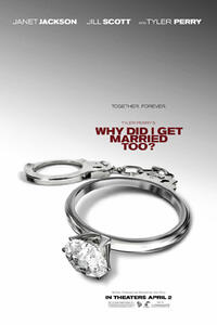 Poster art for "Tyler Perry's Why Did I Get Married Too?"
