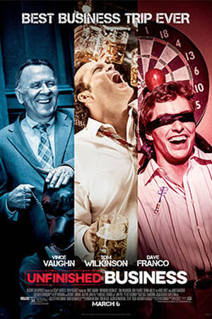 Unfinished Business - Tickets & Showtimes Near You | Fandango