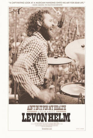 Ain't in It for My Health: A Film About Levon Helm poster