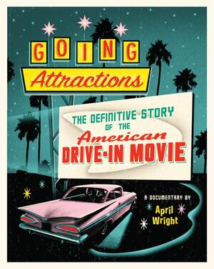 Going Attractions: The Definitive Story of the American Drive-in Movie poster