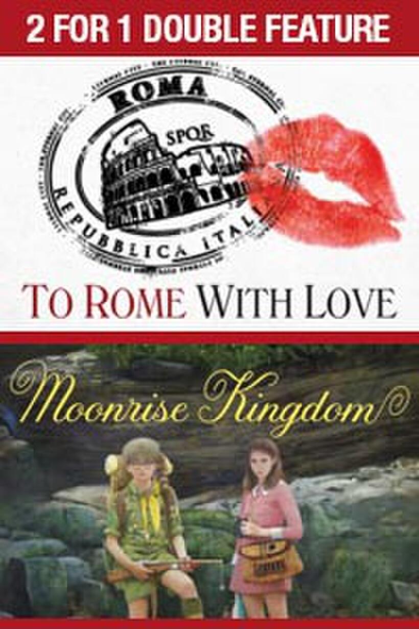 Poster art for "2 For 1 - To Rome With Love / Moonrise Kingdom."