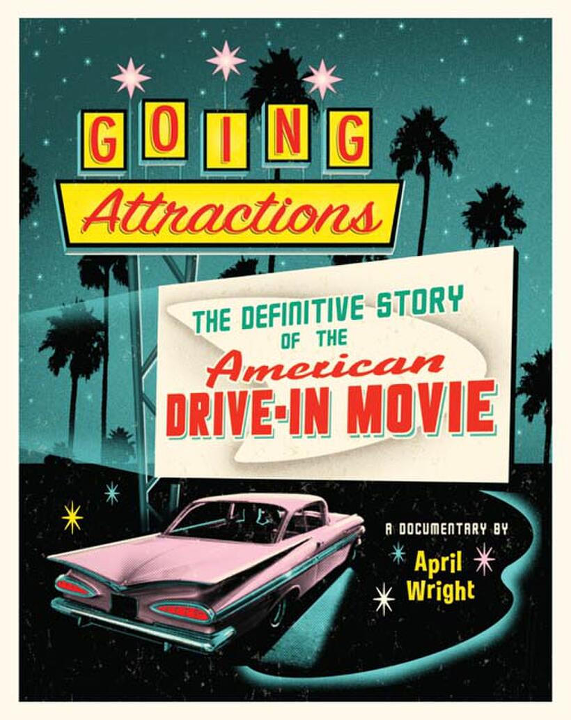 Poster art for "Going Attractions: The Definitive Story of the American Drive-in Movie."