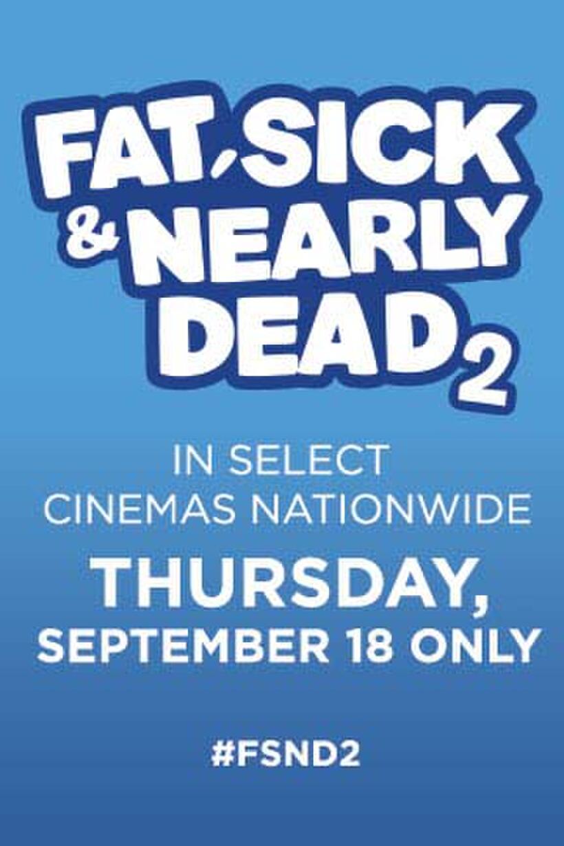 Poster art for "Fat, Sick & Nearly Dead 2."