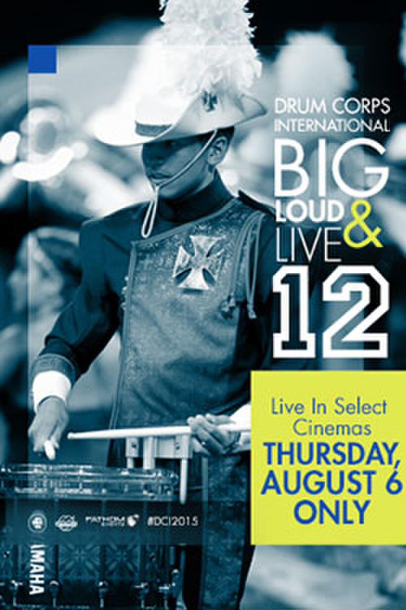 DCI 2015 Big, Loud & Live 12 Showtimes Fandango