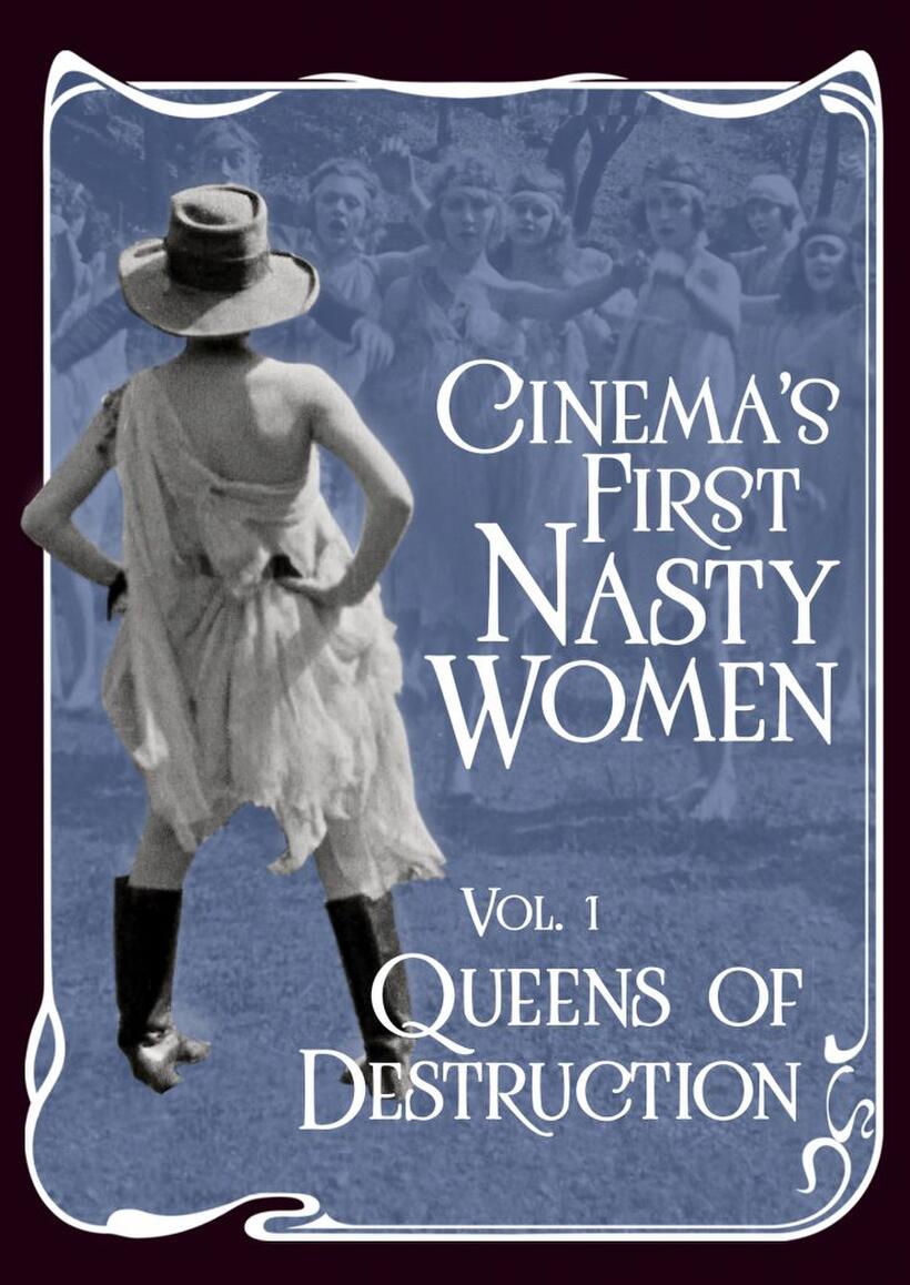 Cinema's First Nasty Women: Queens of Destruction