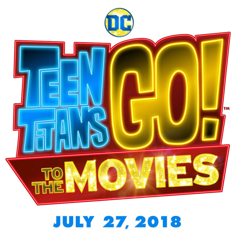 
	TEEN TITANS GO! TO THE MOVIES (JULY 27)
