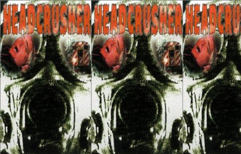 
	Headcrusher (1999)
