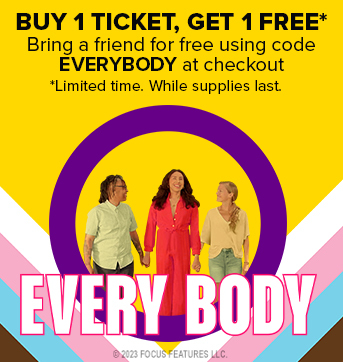 Every Body Offer: Buy 1 Ticket, Get 1 Free