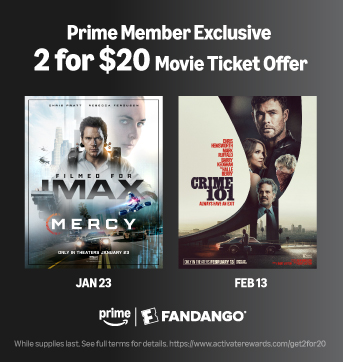 Prime Member Exclusive. 2 for $20 Movie Ticket Offer!