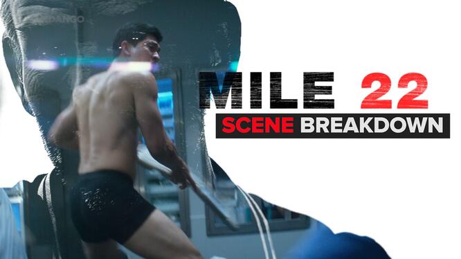 Mile 22: Director Scene Breakdown