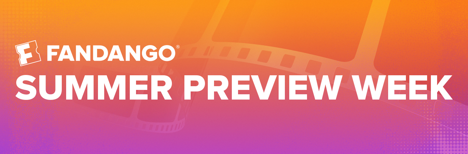 Fandango Summer Preview Week