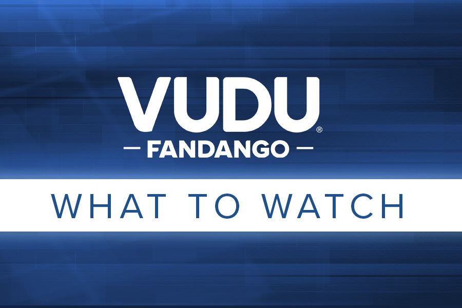 What to Watch on Vudu