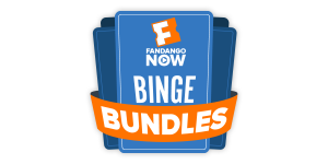 <b>FandangoNOW Binge Bundles</b>
