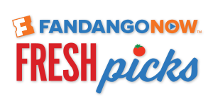 <b>FandangoNOW Fresh Picks</b>